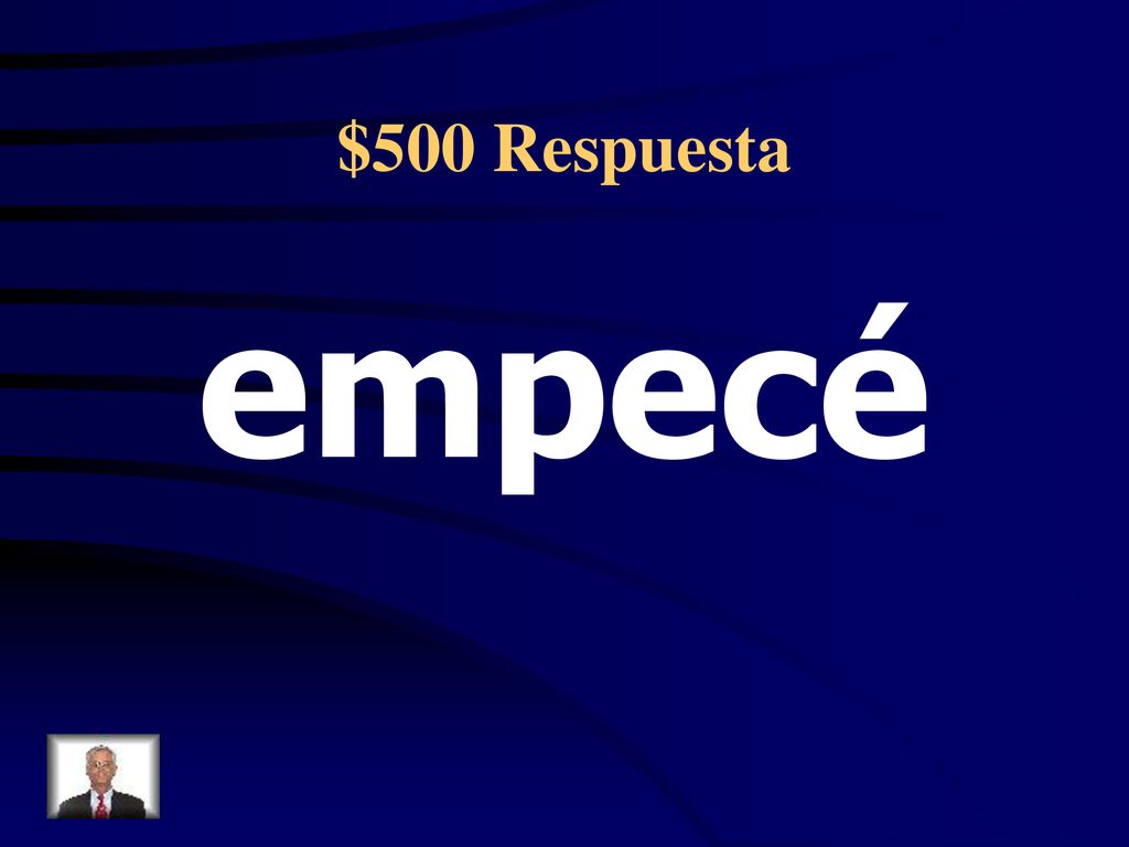 $500 Respuesta empecé