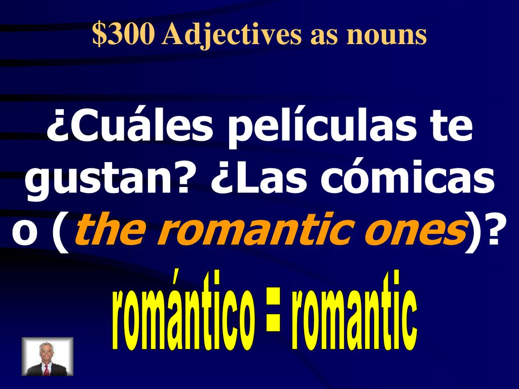 ¿Cuáles películas te gustan ¿Las cómicas o (the romantic ones)