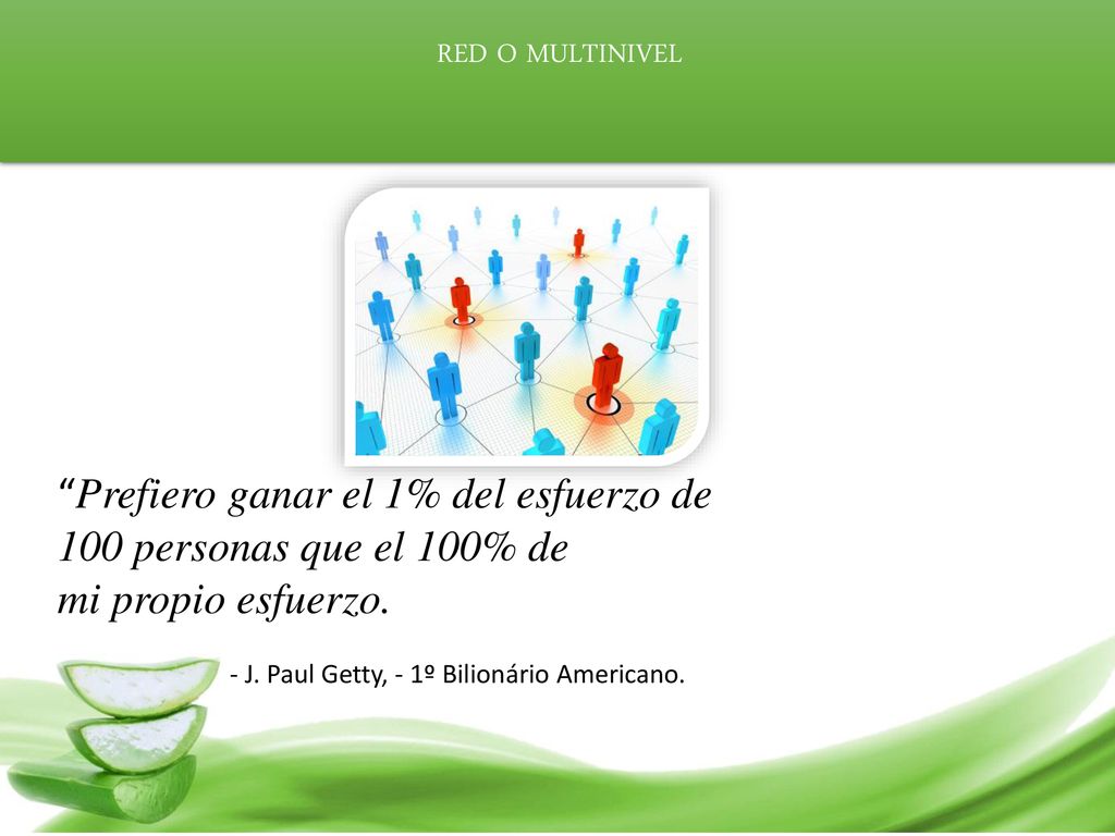 Prefiero ganar el 1% del esfuerzo de 100 personas que el 100% de