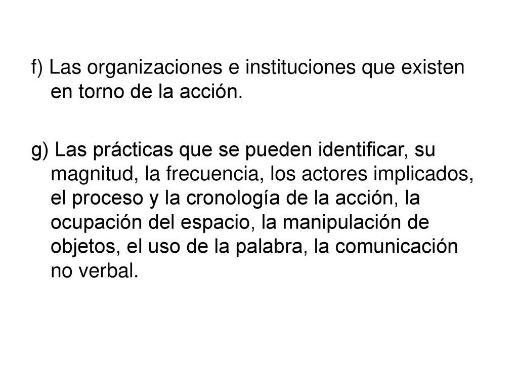 f) Las organizaciones e instituciones que existen en torno de la acción.
