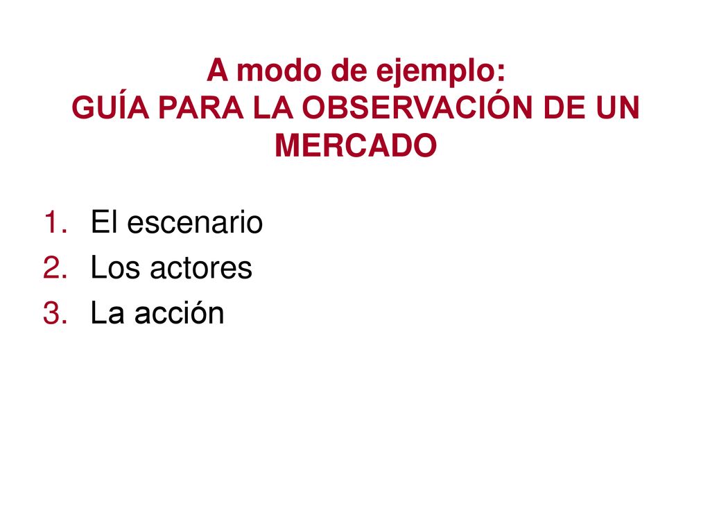A modo de ejemplo: GUÍA PARA LA OBSERVACIÓN DE UN MERCADO