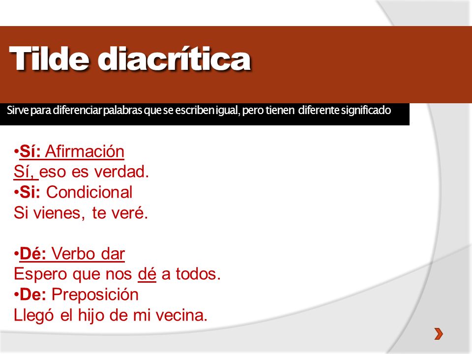 Tilde diacrítica Sí: Afirmación Sí, eso es verdad. Si: Condicional