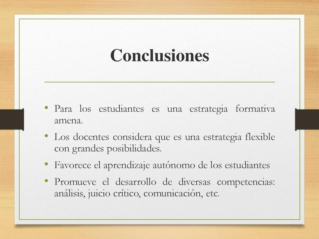 Conclusiones Para los estudiantes es una estrategia formativa amena.