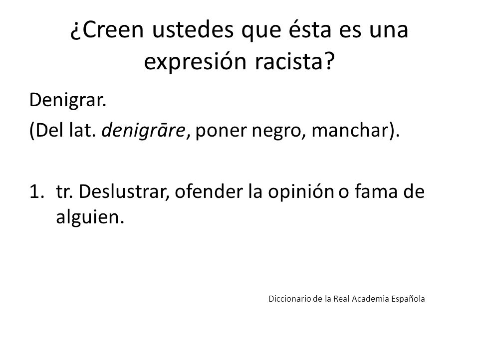 ¿Creen ustedes que ésta es una expresión racista