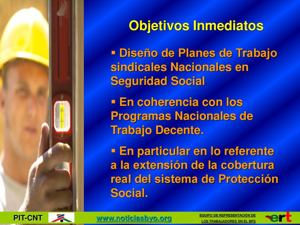 Objetivos Inmediatos Diseño de Planes de Trabajo sindicales Nacionales en Seguridad Social.