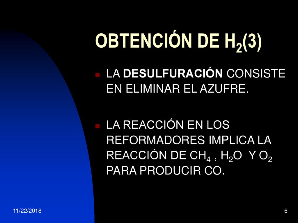 OBTENCIÓN DE H2(3) LA DESULFURACIÓN CONSISTE EN ELIMINAR EL AZUFRE.
