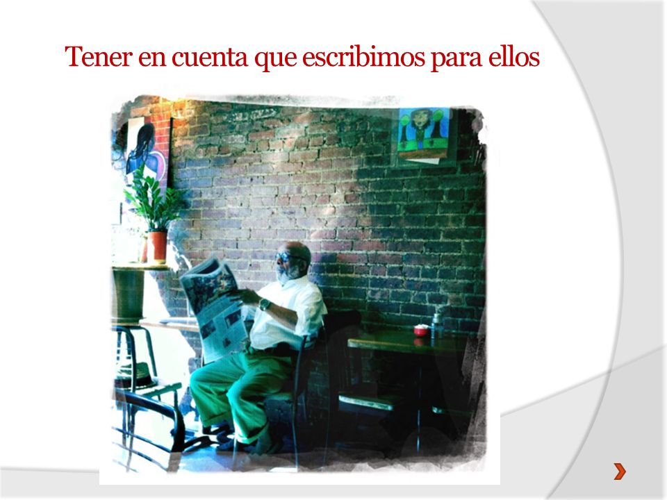 Tener en cuenta que escribimos para ellos