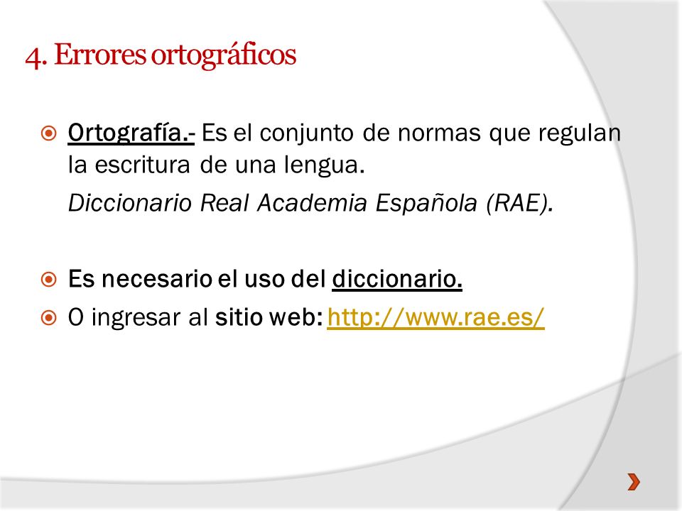 4. Errores ortográficos Ortografía.- Es el conjunto de normas que regulan la escritura de una lengua.