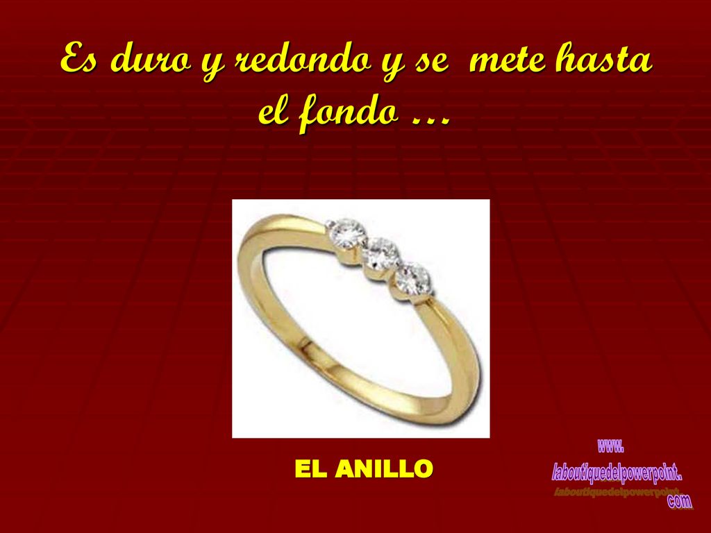 Es duro y redondo y se mete hasta el fondo …