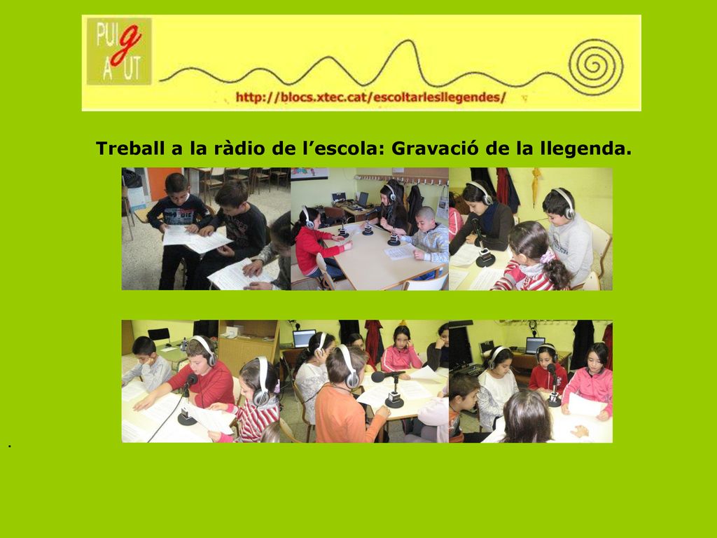 Treball a la ràdio de l’escola: Gravació de la llegenda.