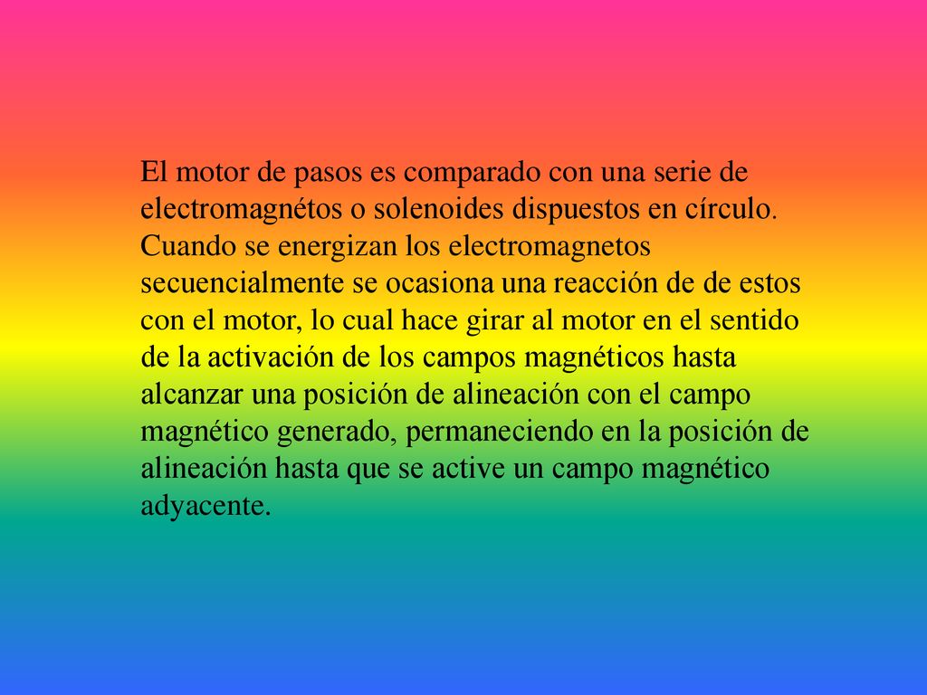 El motor de pasos es comparado con una serie de electromagnétos o solenoides dispuestos en círculo.