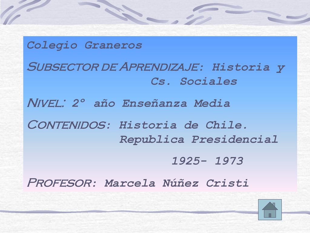 Colegio Graneros Subsector de Aprendizaje: Historia y Cs. Sociales. Nivel: 2º año Enseñanza Media.