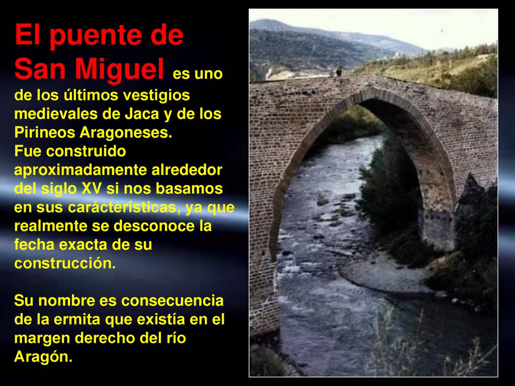 El puente de San Miguel es uno de los últimos vestigios medievales de Jaca y de los Pirineos Aragoneses.