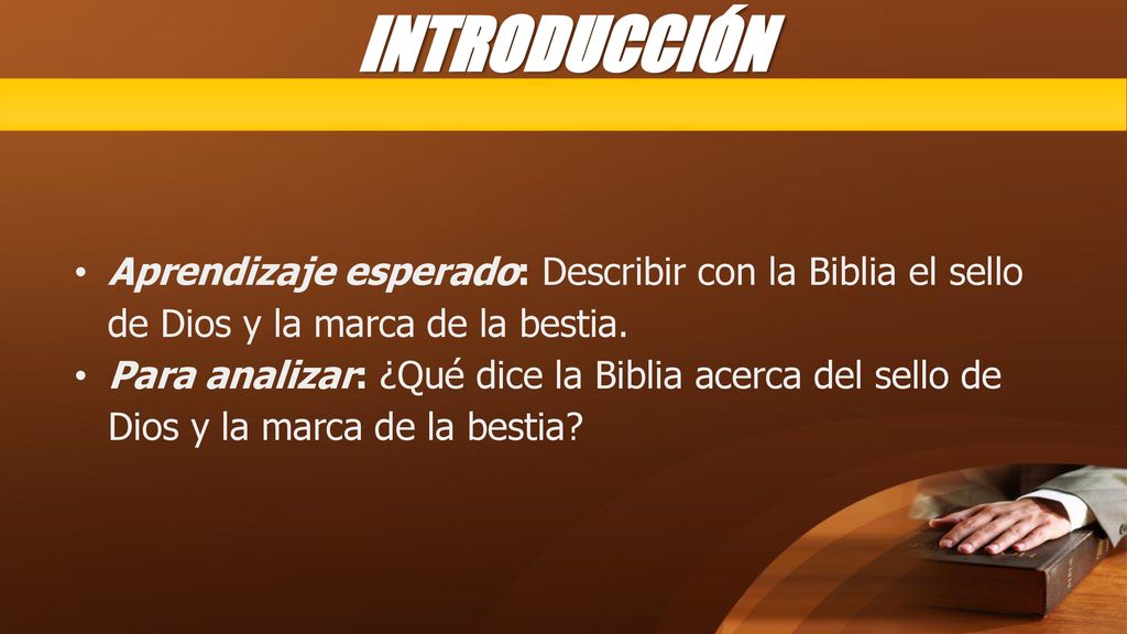 INTRODUCCIÓN Aprendizaje esperado: Describir con la Biblia el sello de Dios y la marca de la bestia.
