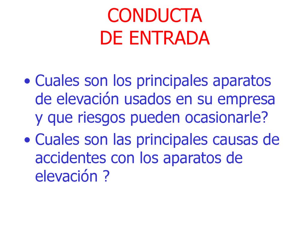 CONDUCTA DE ENTRADA Cuales son los principales aparatos de elevación usados en su empresa y que riesgos pueden ocasionarle
