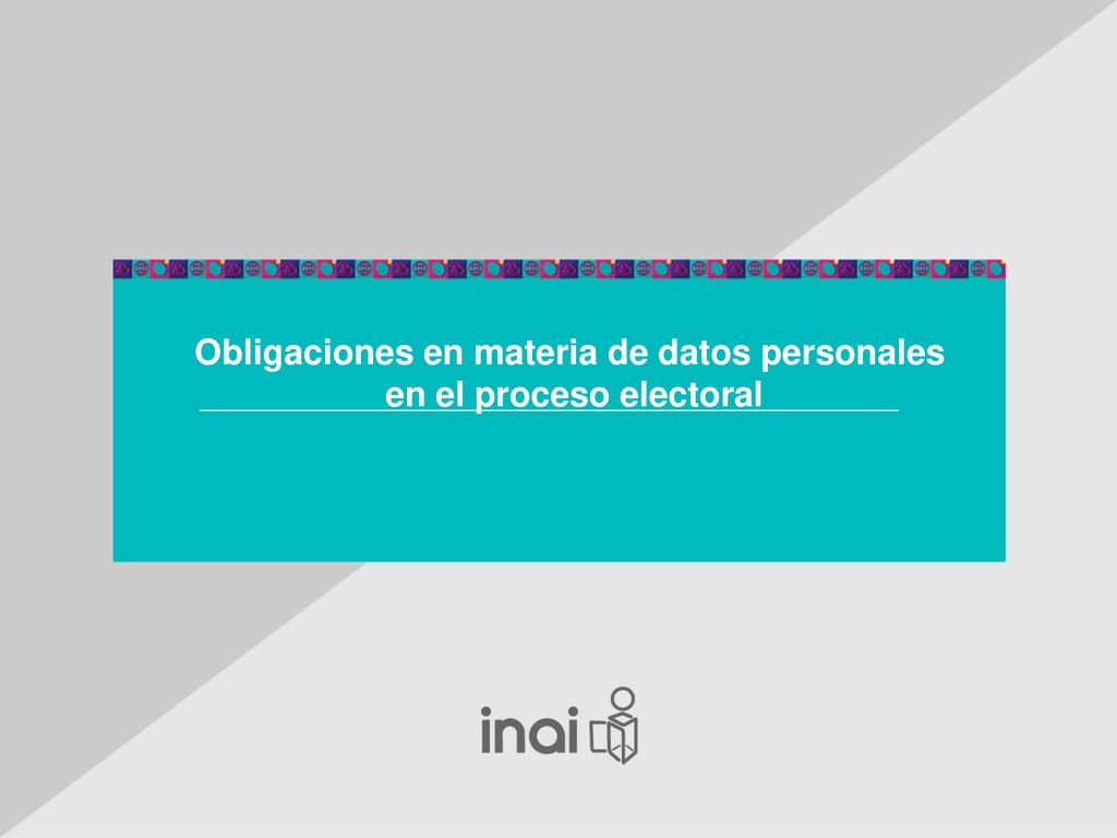 Obligaciones en materia de datos personales en el proceso electoral
