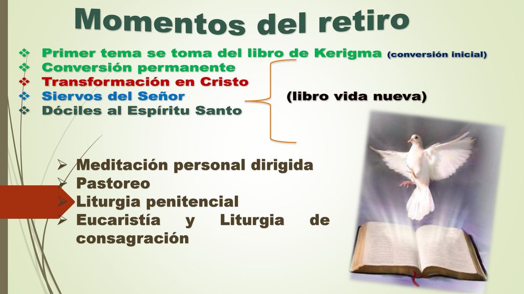 Momentos del retiro Primer tema se toma del libro de Kerigma (conversión inicial) Conversión permanente.