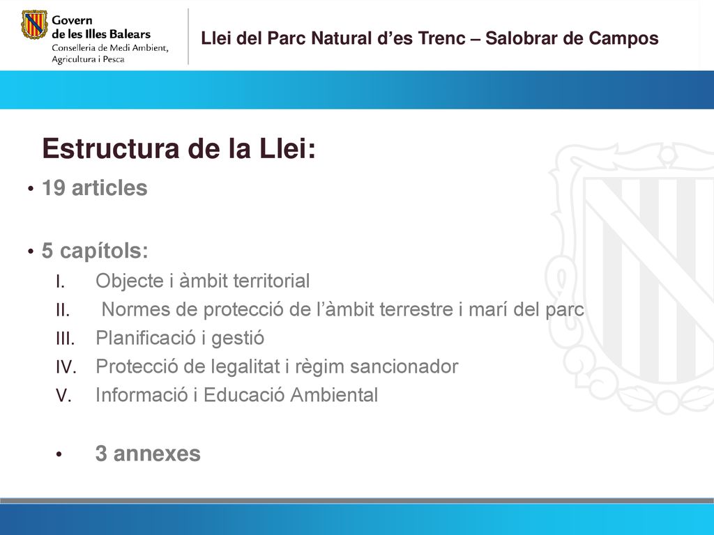 Estructura de la Llei: 19 articles 5 capítols: 3 annexes