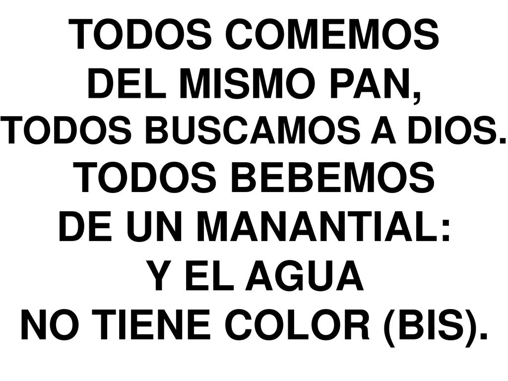 TODOS COMEMOS DEL MISMO PAN, TODOS BEBEMOS DE UN MANANTIAL: Y EL AGUA