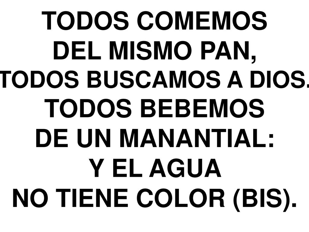 TODOS COMEMOS DEL MISMO PAN, TODOS BEBEMOS DE UN MANANTIAL: Y EL AGUA