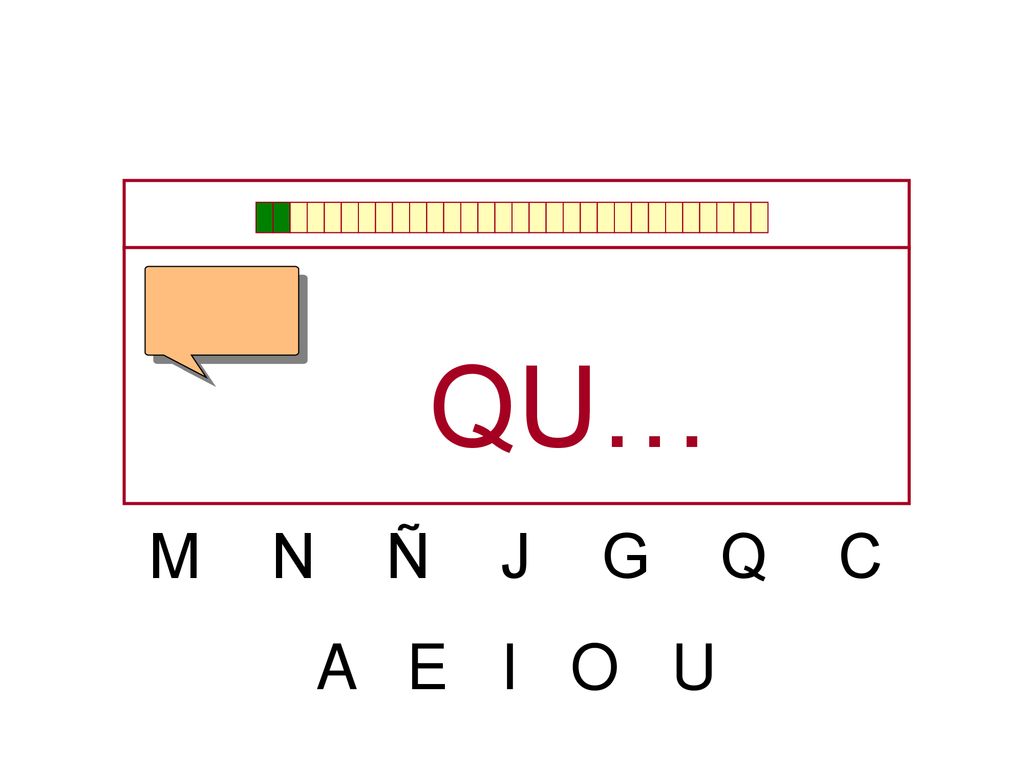 QU… M N Ñ J G Q C A E I O U