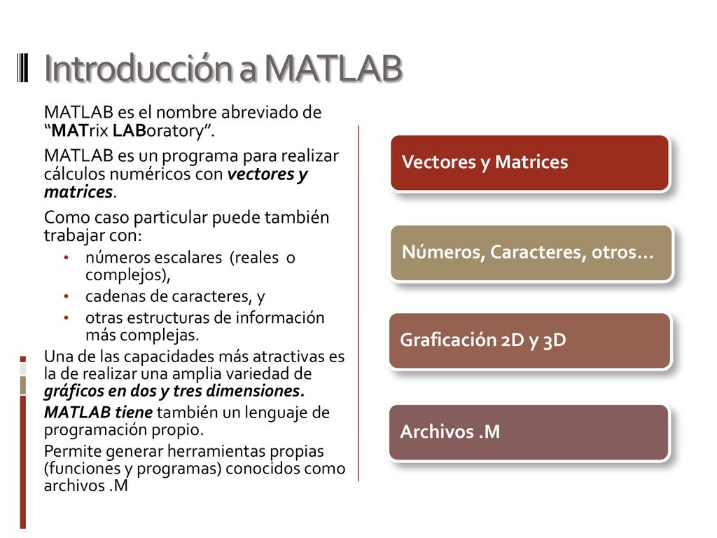 Introducción a MATLAB Vectores y Matrices Números, Caracteres, otros…