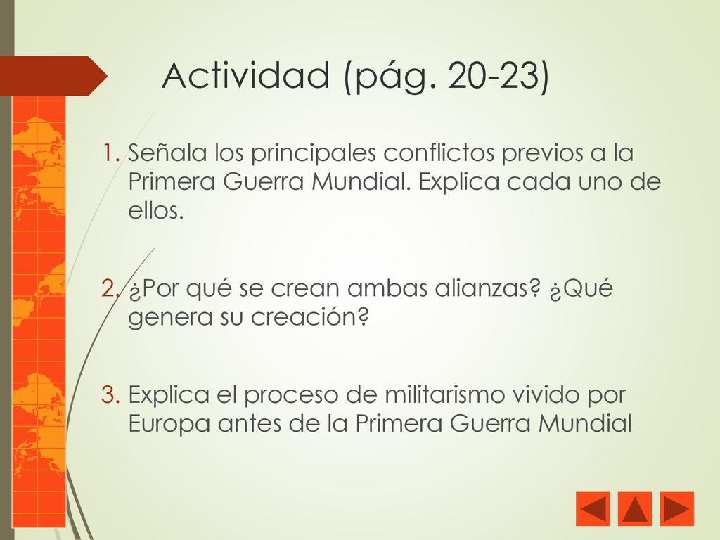 Actividad (pág ) Señala los principales conflictos previos a la Primera Guerra Mundial. Explica cada uno de ellos.