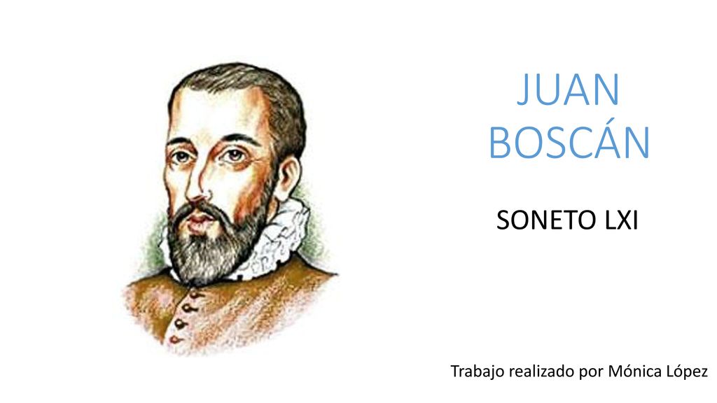 JUAN BOSCÁN SONETO LXI Trabajo realizado por Mónica López