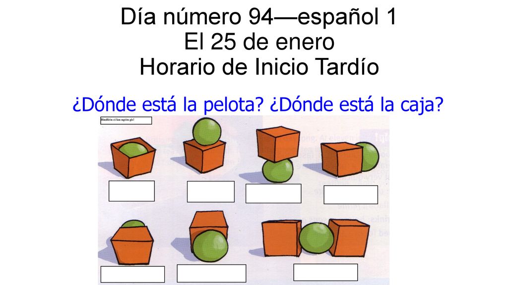Día número 94—español 1 El 25 de enero Horario de Inicio Tardío
