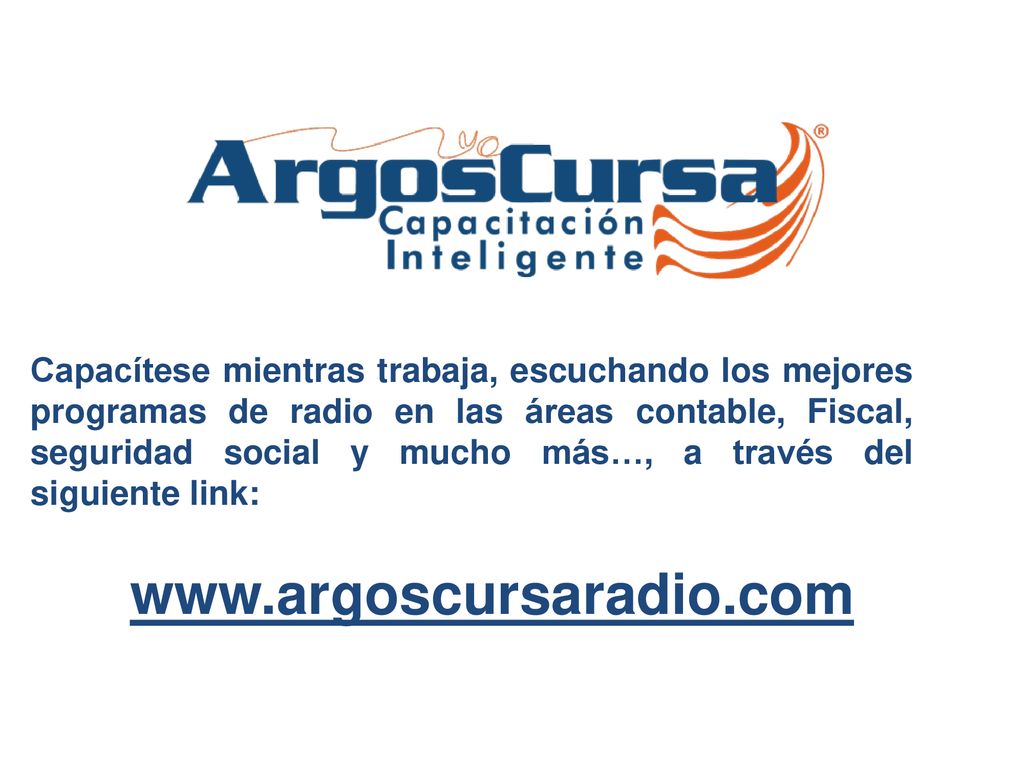 Capacítese mientras trabaja, escuchando los mejores programas de radio en las áreas contable, Fiscal, seguridad social y mucho más…, a través del siguiente link: