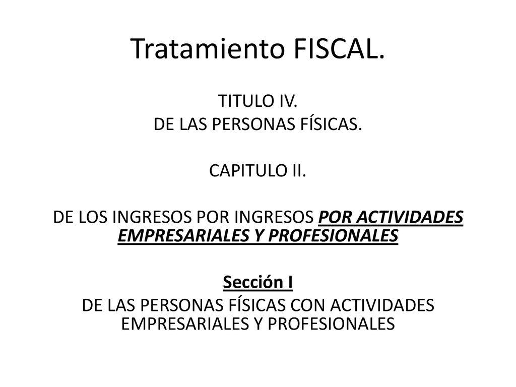 Tratamiento FISCAL. TITULO IV. DE LAS PERSONAS FÍSICAS. CAPITULO II.