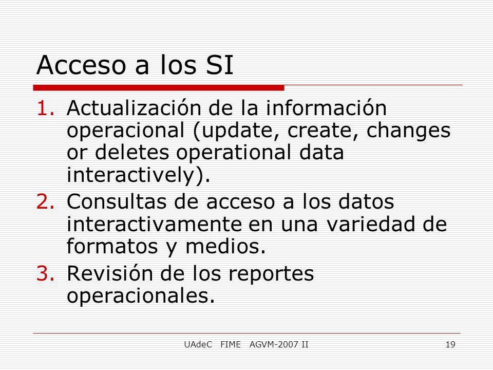 Acceso a los SI Actualización de la información operacional (update, create, changes or deletes operational data interactively).