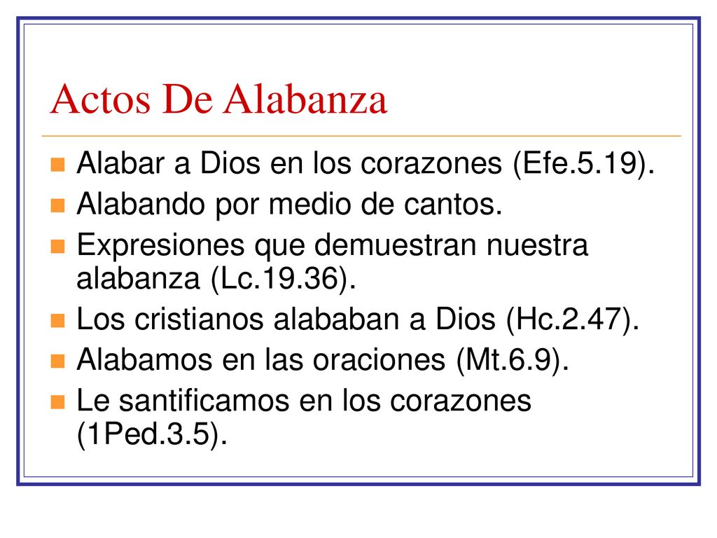 Actos De Alabanza Alabar a Dios en los corazones (Efe.5.19).