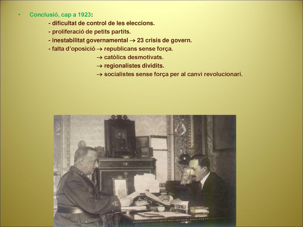 Conclusió, cap a 1923: - dificultat de control de les eleccions. - proliferació de petits partits.