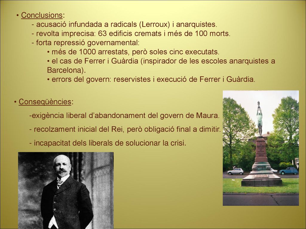 Conclusions: - acusació infundada a radicals (Lerroux) i anarquistes. revolta imprecisa: 63 edificis cremats i més de 100 morts.
