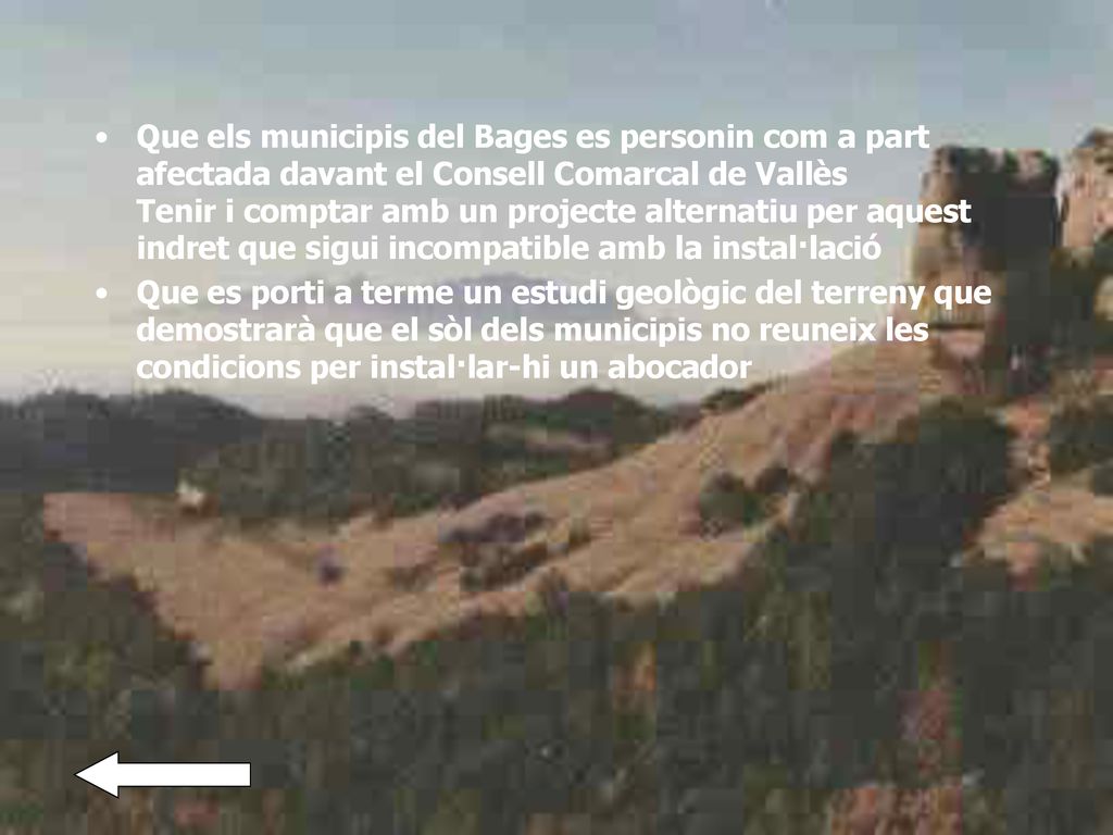Que els municipis del Bages es personin com a part afectada davant el Consell Comarcal de Vallès Tenir i comptar amb un projecte alternatiu per aquest indret que sigui incompatible amb la instal·lació