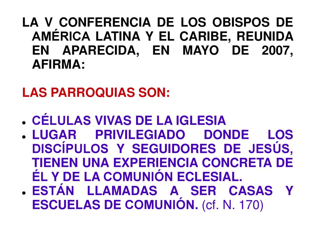 LA V CONFERENCIA DE LOS OBISPOS DE AMÉRICA LATINA Y EL CARIBE, REUNIDA EN APARECIDA, EN MAYO DE 2007, AFIRMA: