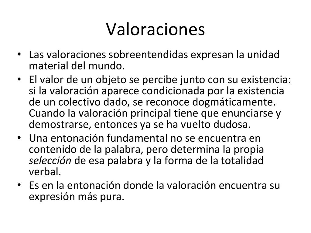 Valoraciones Las valoraciones sobreentendidas expresan la unidad material del mundo.