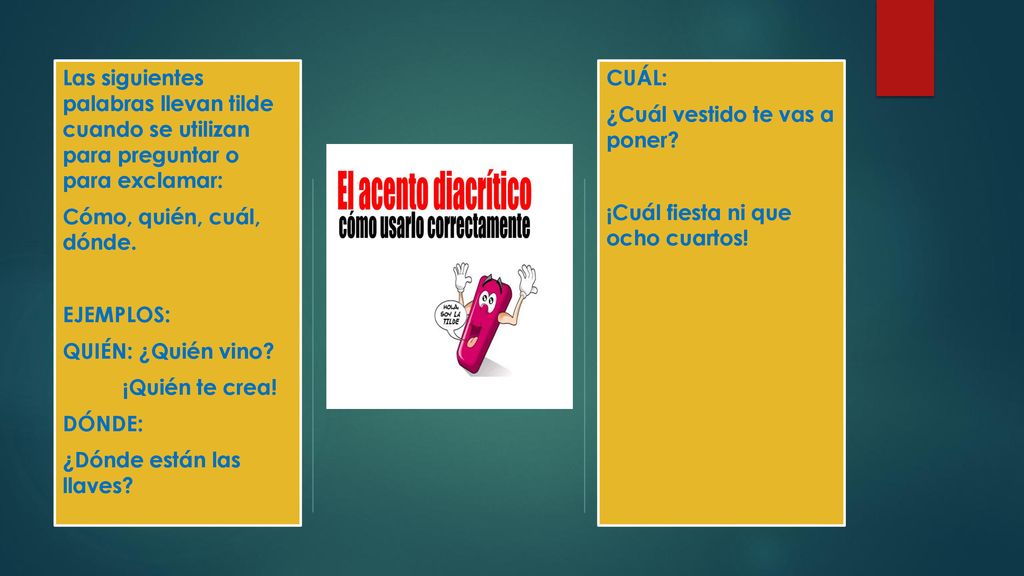 Las siguientes palabras llevan tilde cuando se utilizan para preguntar o para exclamar:
