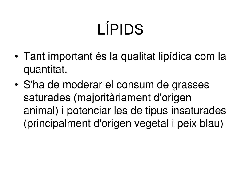 LÍPIDS Tant important és la qualitat lipídica com la quantitat.