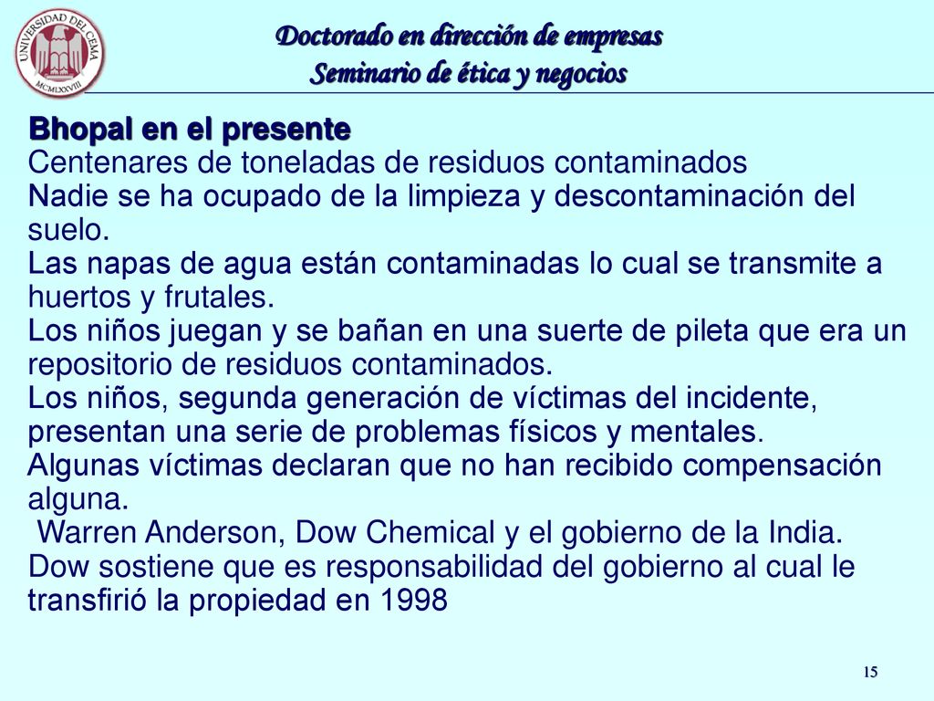 Bhopal en el presente Centenares de toneladas de residuos contaminados Nadie se ha ocupado de la limpieza y descontaminación del suelo.