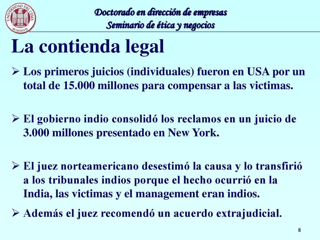La contienda legal Los primeros juicios (individuales) fueron en USA por un total de millones para compensar a las victimas.