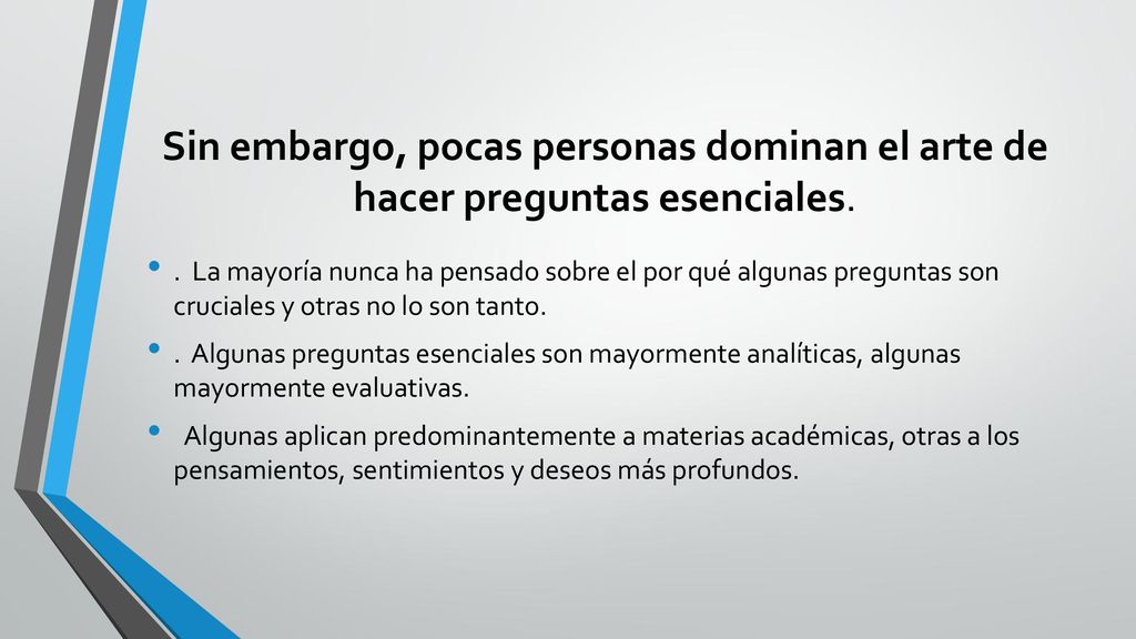 Sin embargo, pocas personas dominan el arte de hacer preguntas esenciales.
