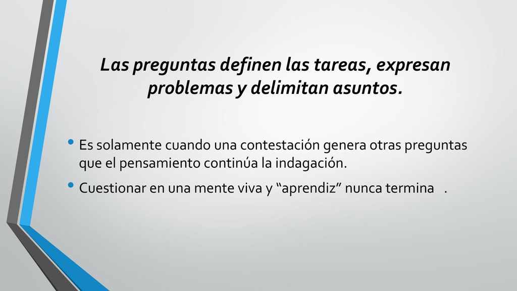 Las preguntas definen las tareas, expresan problemas y delimitan asuntos.