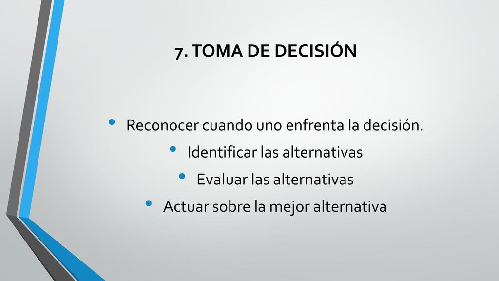7. TOMA DE DECISIÓN Reconocer cuando uno enfrenta la decisión.