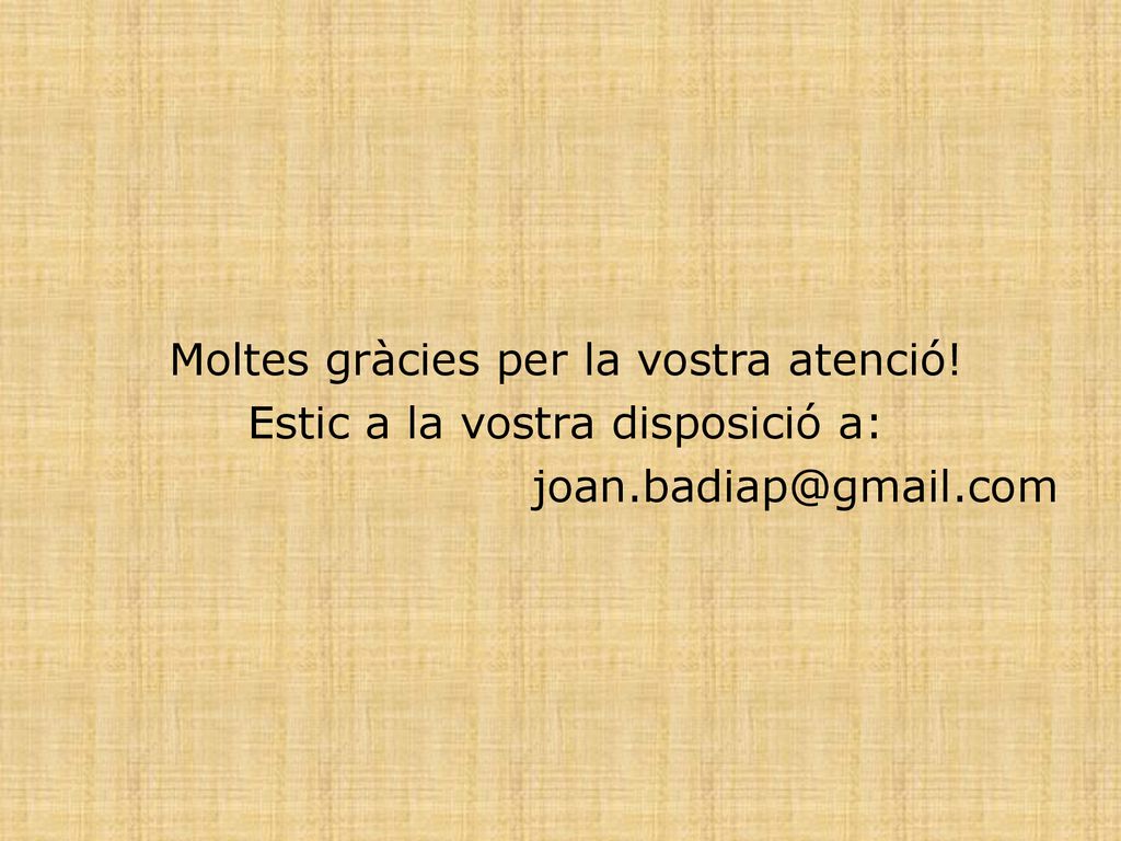 Moltes gràcies per la vostra atenció! Estic a la vostra disposició a: