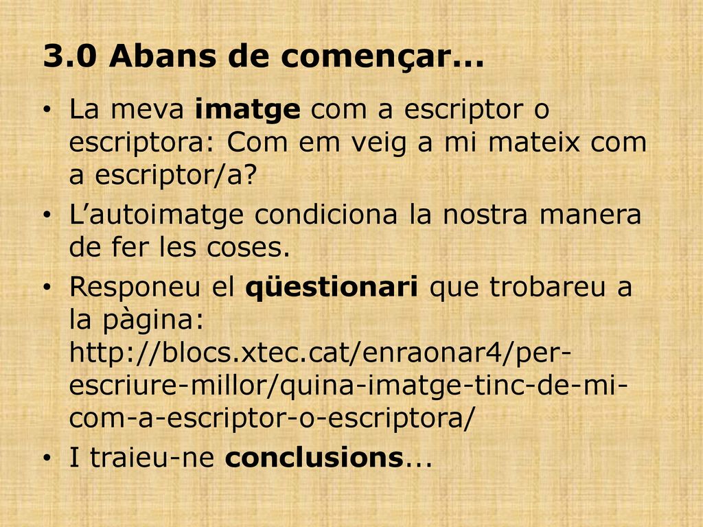 3.0 Abans de començar... La meva imatge com a escriptor o escriptora: Com em veig a mi mateix com a escriptor/a