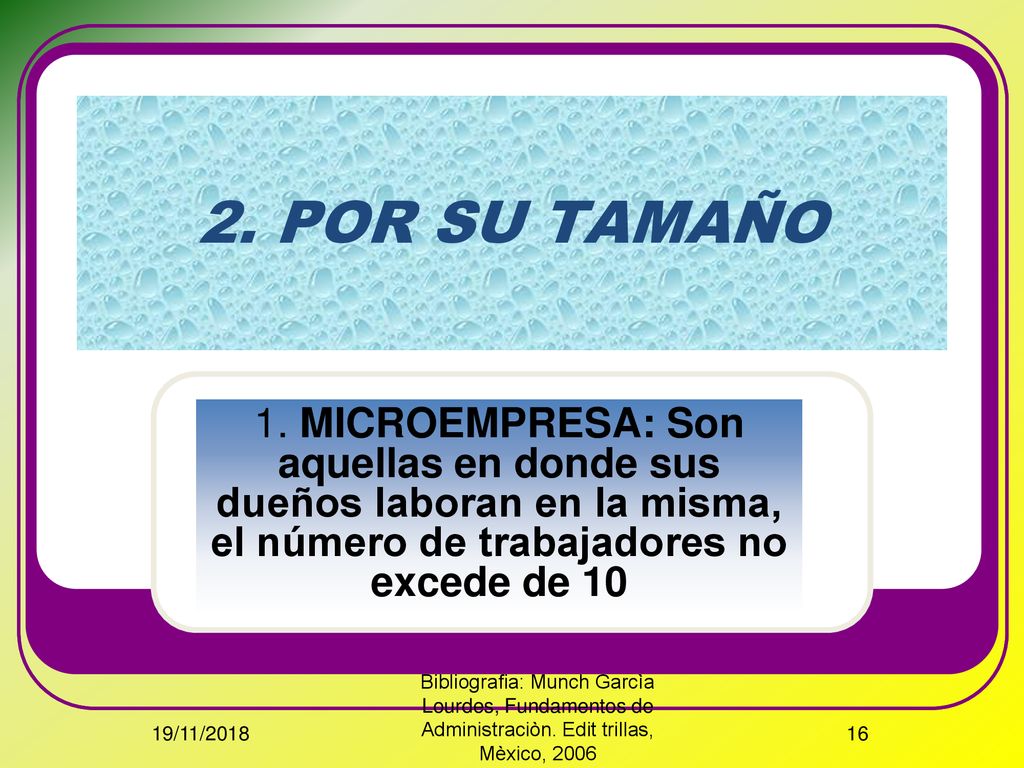 2. POR SU TAMAÑO 1. MICROEMPRESA: Son aquellas en donde sus dueños laboran en la misma, el número de trabajadores no excede de 10.