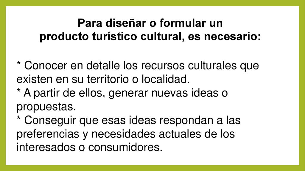 Para diseñar o formular un producto turístico cultural, es necesario: