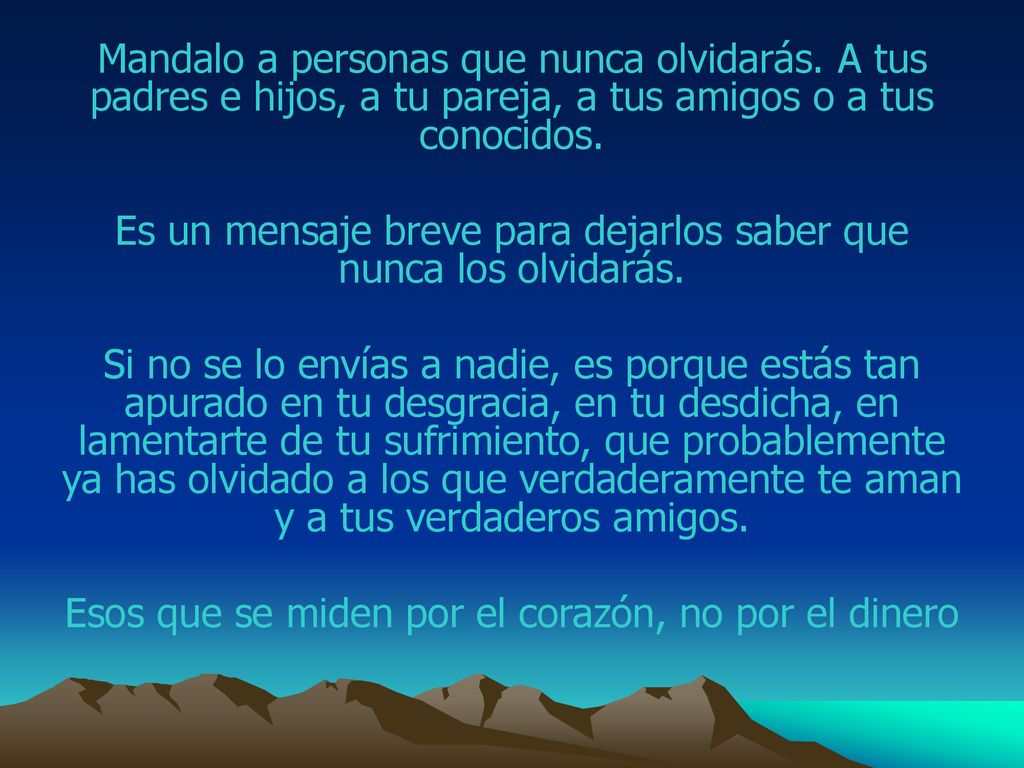 Es un mensaje breve para dejarlos saber que nunca los olvidarás.